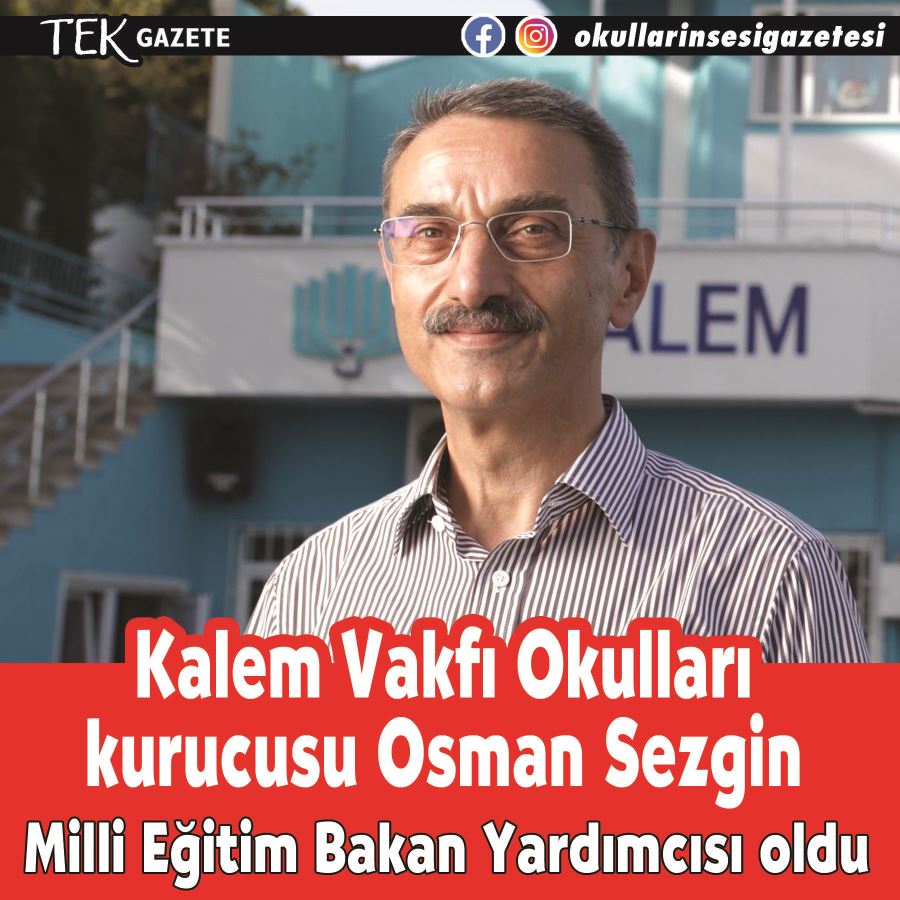 Kalem Vakfı Okulları kurucusu Osman Sezgin Milli Eğitim Bakan Yardımcılığı