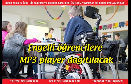 Engelli öğrencilere MP3 player dağıtılacak