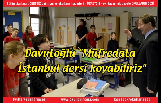 Davutoğlu "Müfredata İstanbul dersi koyabiliriz"