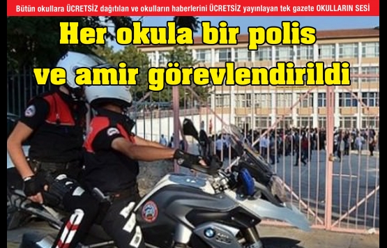 Her okula bir polis ve amir görevlendirildi