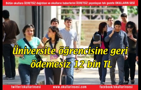 Üniversite öğrencisine geri ödemesiz 12 bin TL Hükümet