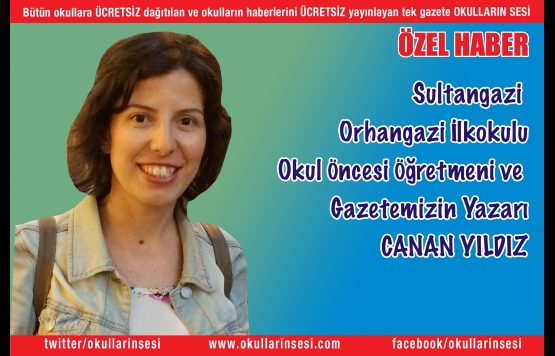 Sultangazi  Orhangazi İlkokulu Okul Öncesi Öğretmeni CANAN YILDIZ