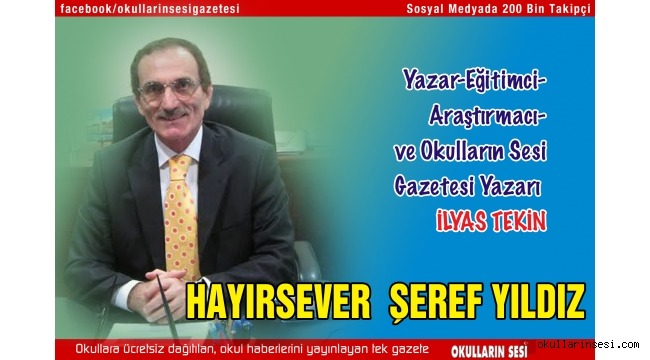 EĞİTİMCİ- YAZAR İLYAS TEKİN: HAYIRSEVER  ŞEREF YILDIZ