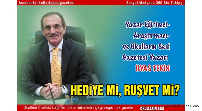 Eğitimci- Yazar İlyas Tekin: HEDİYE Mİ, RÜŞVET Mİ?