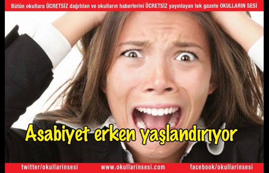 Asabiyet erken yaşlandırıyor