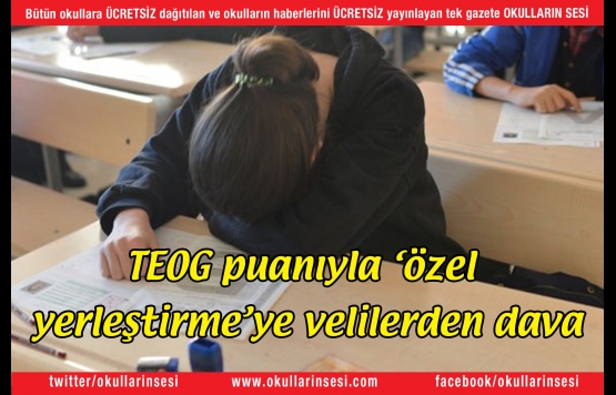 TEOG puanıyla özel yerleştirmeye velilerden dava