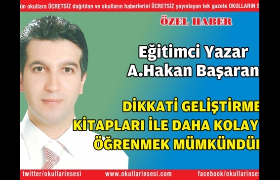 A.Hakan Başaran:Dikkat geliştirme kitapları ile öğrenmek daha kolay