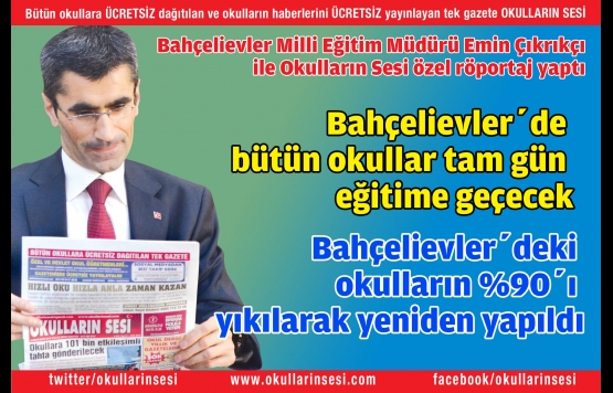 Bahçelievler Milli Eğitim Müdürü Emin Çıkrıkçı ile özel röportaj