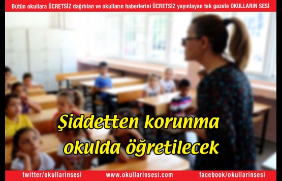 Şiddetten korunma okulda öğretilecek