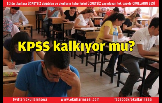 KPSS kalkıyor mu?