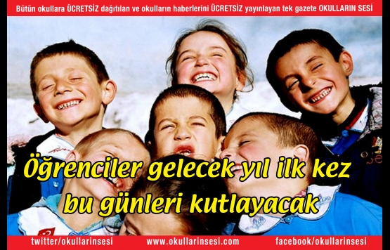 Öğrenciler gelecek yıl ilk kez  bu günleri kutlayacak