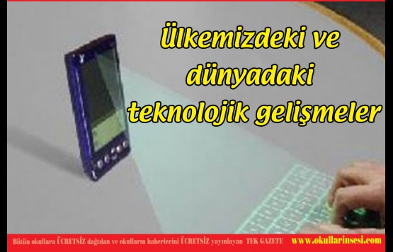 Ülkemizdeki ve dünyadaki teknolojik gelişmeler