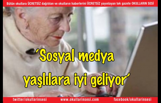 Sosyal medya yaşlılara iyi geliyor