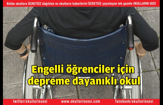 Engelli öğrenciler için depreme dayanıklı okul