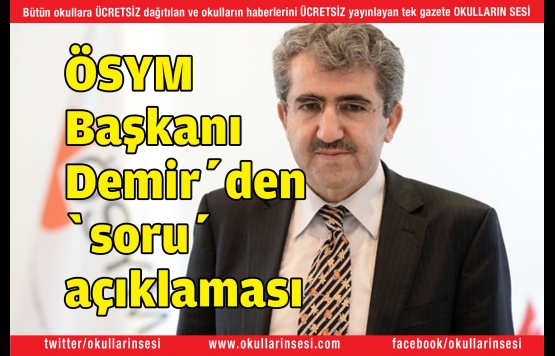 ÖSYM Başkanı Demirden soru açıklaması