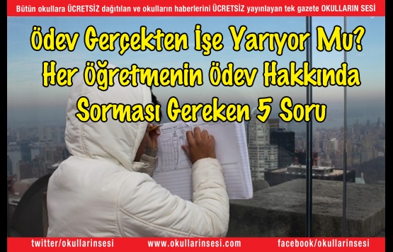 Ödev Gerçekten İşe Yarıyor Mu? Her Öğretmenin Ödev Hakkında Sorması Gereken 5 Soru