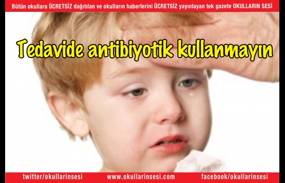Tedavide antibiyotik kullanmayın