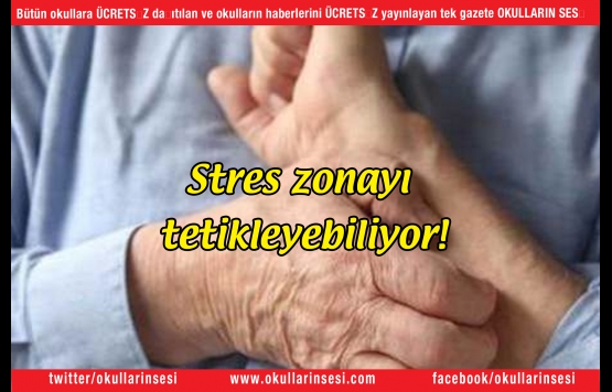 Stres zonayı tetikleyebiliyor!