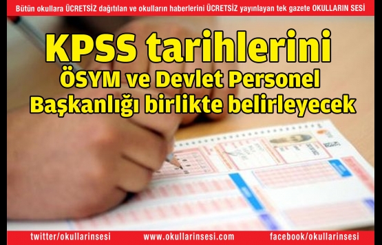 KPSS tarihlerini ÖSYM ve Devlet Personel Başkanlığı birlikte belirleyecek