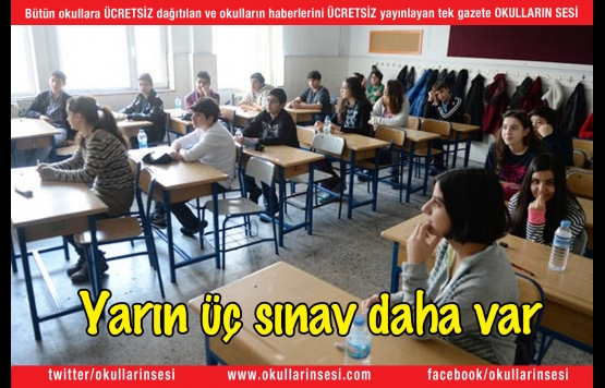 Yarın üç sınav daha var