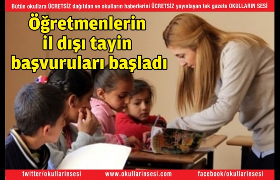 Öğretmenlerin il dışı tayin başvuruları başladı