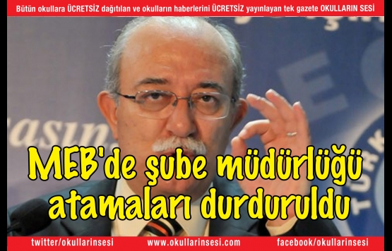MEB`de şube müdürlüğü atamaları durduruldu