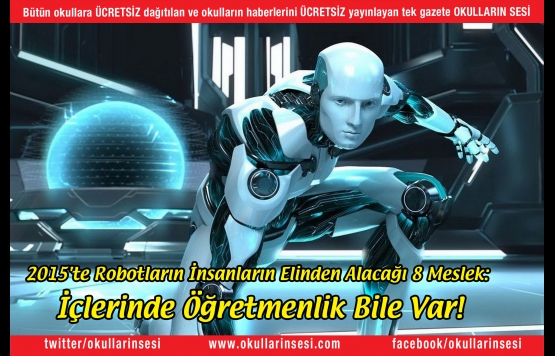 2015`te Robotların İnsanların Elinden Alacağı 8 Meslek: İçlerinde Öğretmenlik Bile Var!
