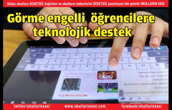 MEB`den görme engelli öğrencilere teknolojik destek