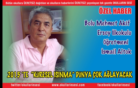 İsmail Altok, 2015 TE  KÜRESEL ISINMA DÜNYA ÇOK AĞLAYACAK