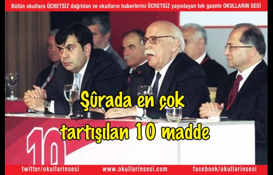 Şûrada en çok tartışılan 10 madde