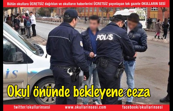 Okul önünde bekleyene ceza