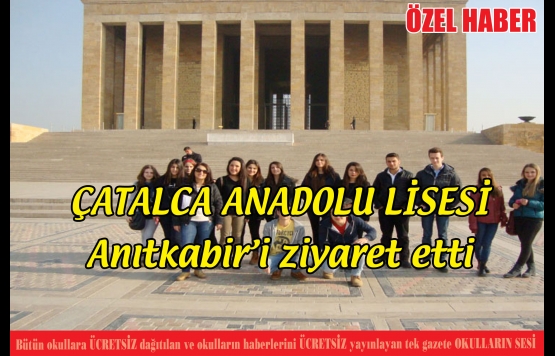 ÇATALCA ANADOLU LİSESİ Anıtkabiri ziyaret etti