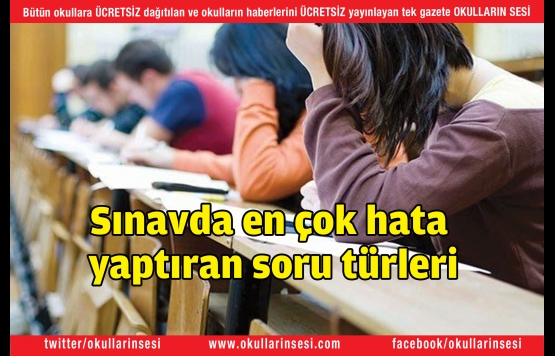Sınavda en çok hata yaptıran soru türleri