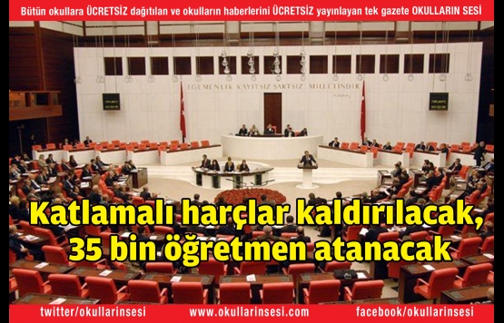 Katlamalı harçlar kaldırılacak, 35 bin öğretmen atanacak