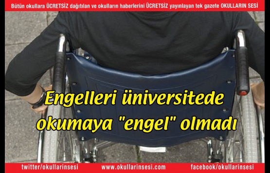 Engelleri üniversitede okumaya "engel" olmadı