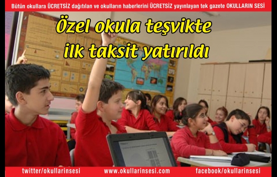 Özel okula teşvikte ilk taksit yatırıldı