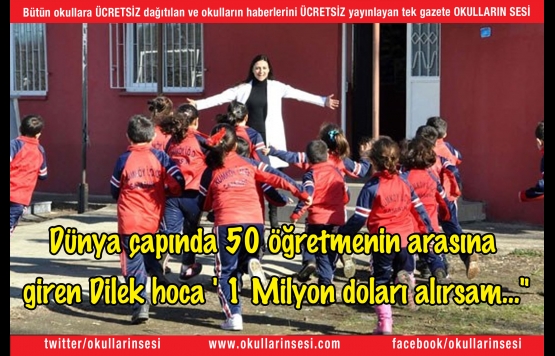 Dünya çapında 50 öğretmenin arasına giren Dilek hoca ` 1 Milyon doları  alırsam...