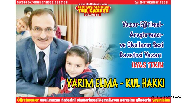 EĞİTİM UZMANI İLYAS TEKİN:  YARIM ELMA - KUL HAKKI