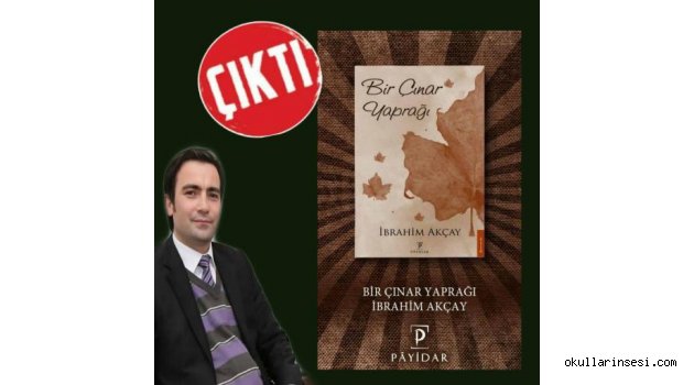 Eğitimci-Yazar İbrahim Akçay?ın kitabı çıktı