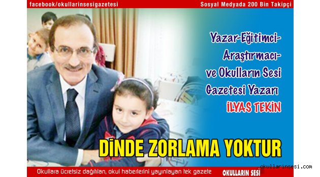 İLYAS TEKİN: DİNDE ZORLAMA YOKTUR