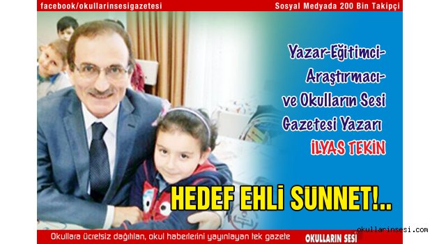 İLYAS TEKİN:  HEDEF EHLİ SÜNNET!..